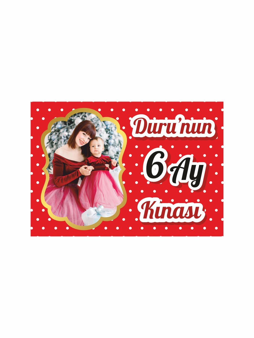 6 Ay Bebek Kınası Afişi Kırmızı Puantiye Zemin Resimli Tema Vinil Baskı