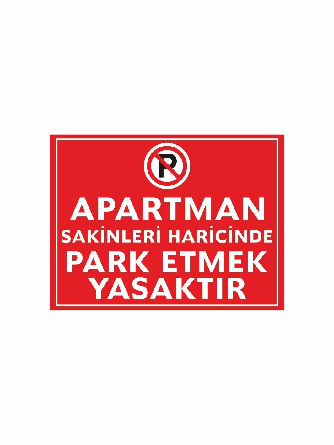 Apartman Sakinleri Haricinde Park Etmek Yasaktır Uyarı Levhası – Otopark Düzenleyici Uyarı Panosu