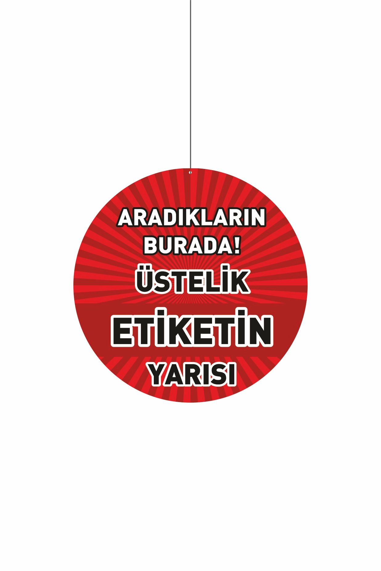 Aradıkların Burada Üstelik Etiketin Yarısı Mağaza Dönkartı Çift Yön Baskılı 30x30 cm – Askılı Tavan Kampanya Kartı