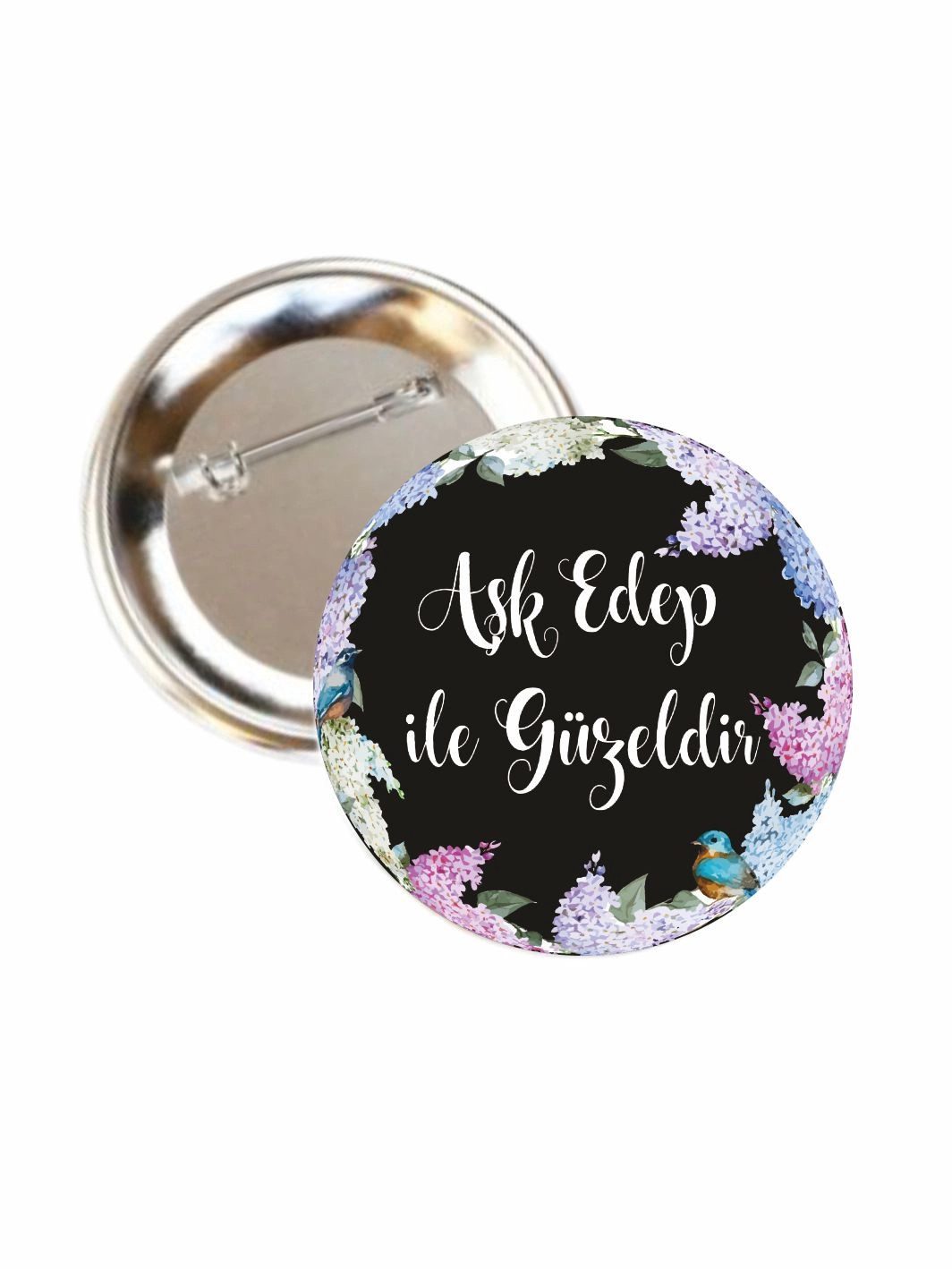 Aşk Edep ile Güzeldir Yazılı Buton Rozet 58mm İğneli Yaka Rozeti