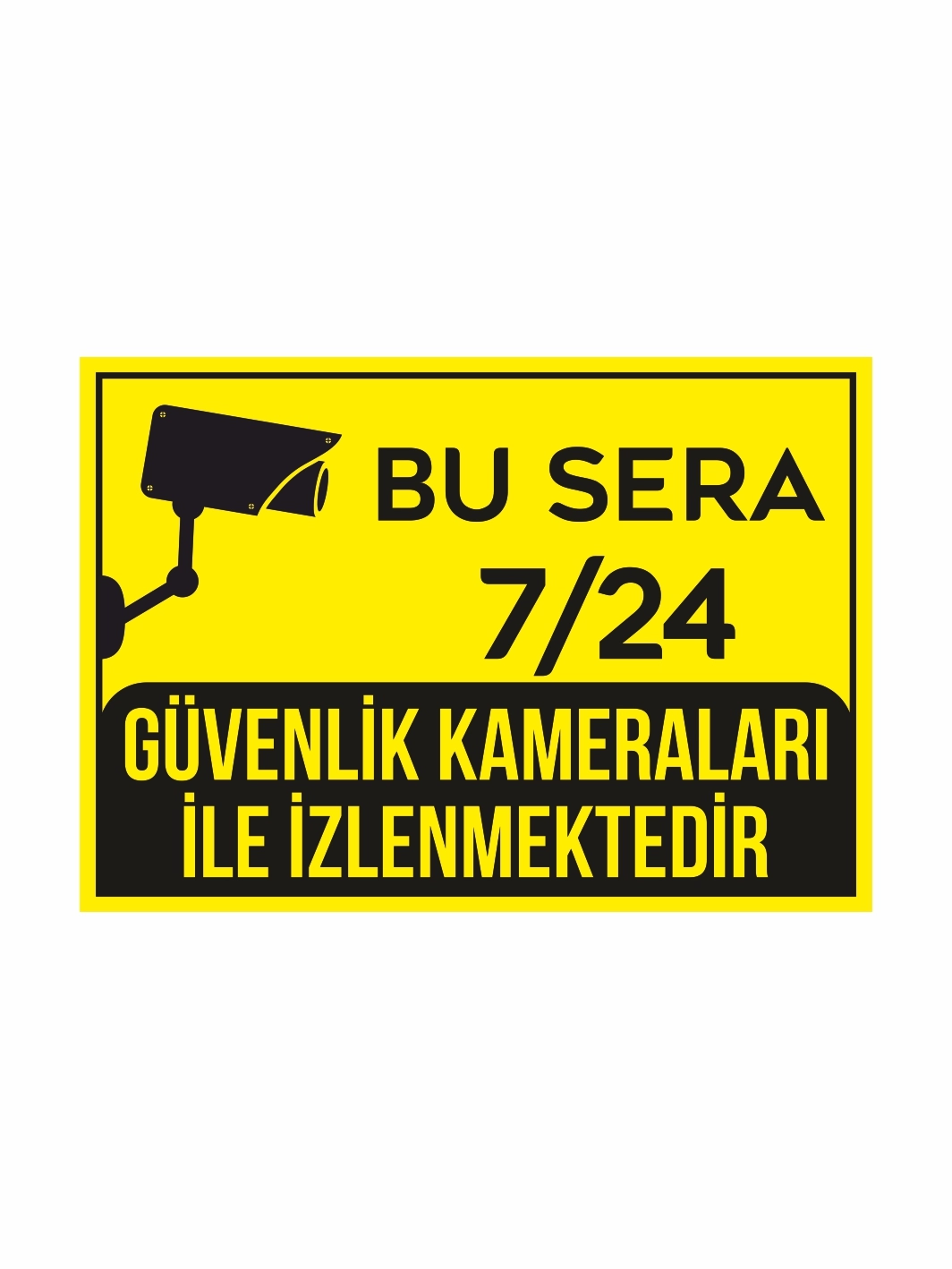 Bu Sera 7-24 Güvenlik Kameraları İle İzenmektedir Uyarı Levhası