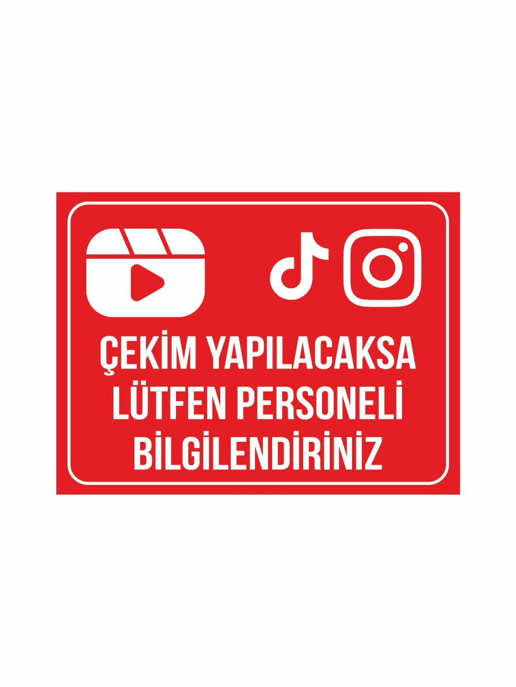 Çekim Yapılacaksa Lütfen Personeli Bilgilendiriniz Uyarı Levhası