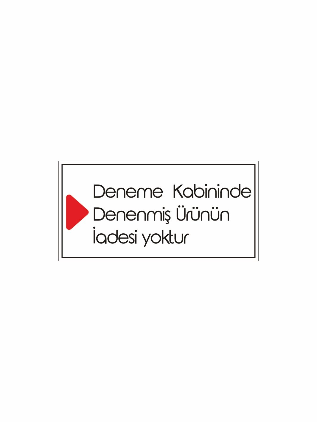 Deneme Kabininde Denenmiş Ürünün İadesi Yoktur Uyarı Levhası