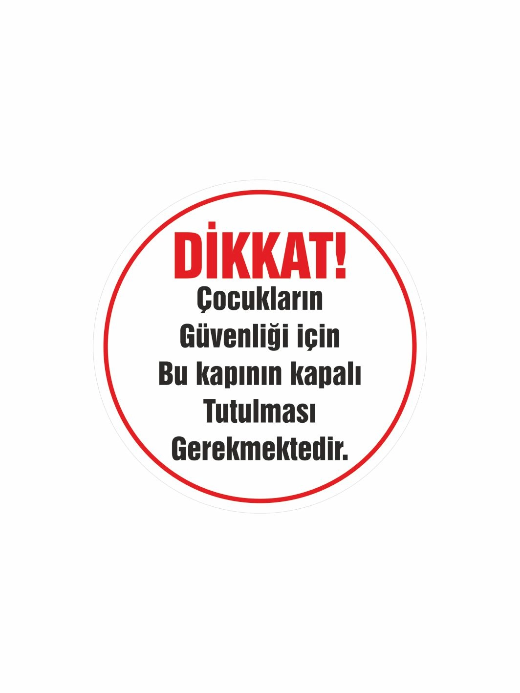 Dikkat Çocukların Güvenliği İçin Bu Kapının Kapalı Tutulması Gerekmektedir Folyo Etiket 15x15 cm