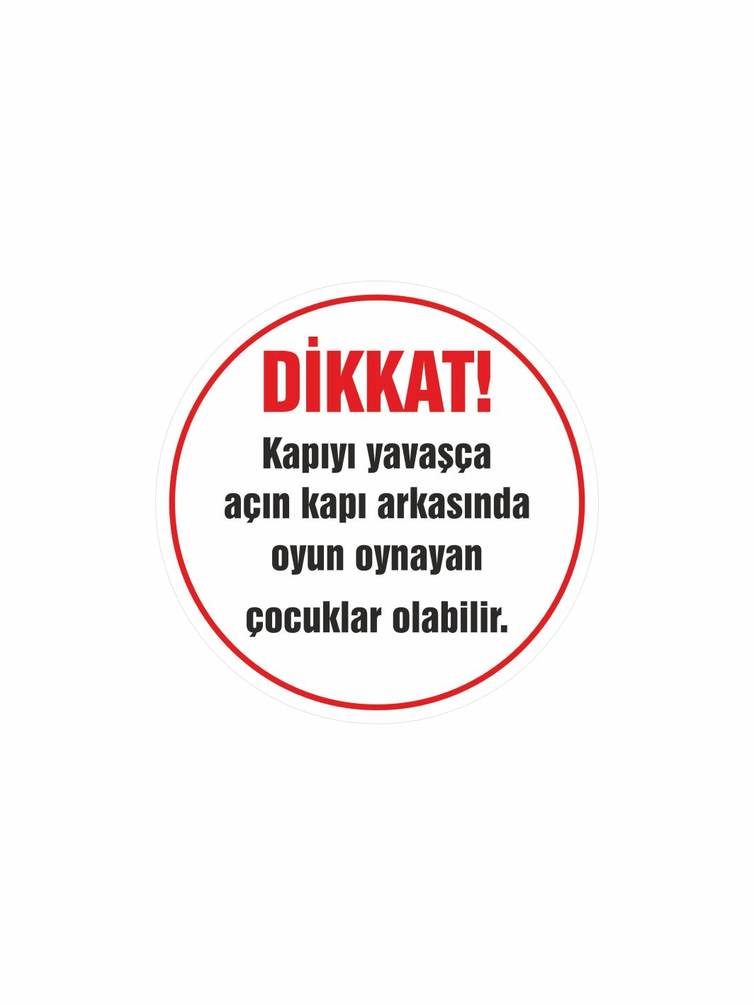 Dikkat Kapıyı Yavaşça Açın Uyarı Folyo Etiket 15x15 cm