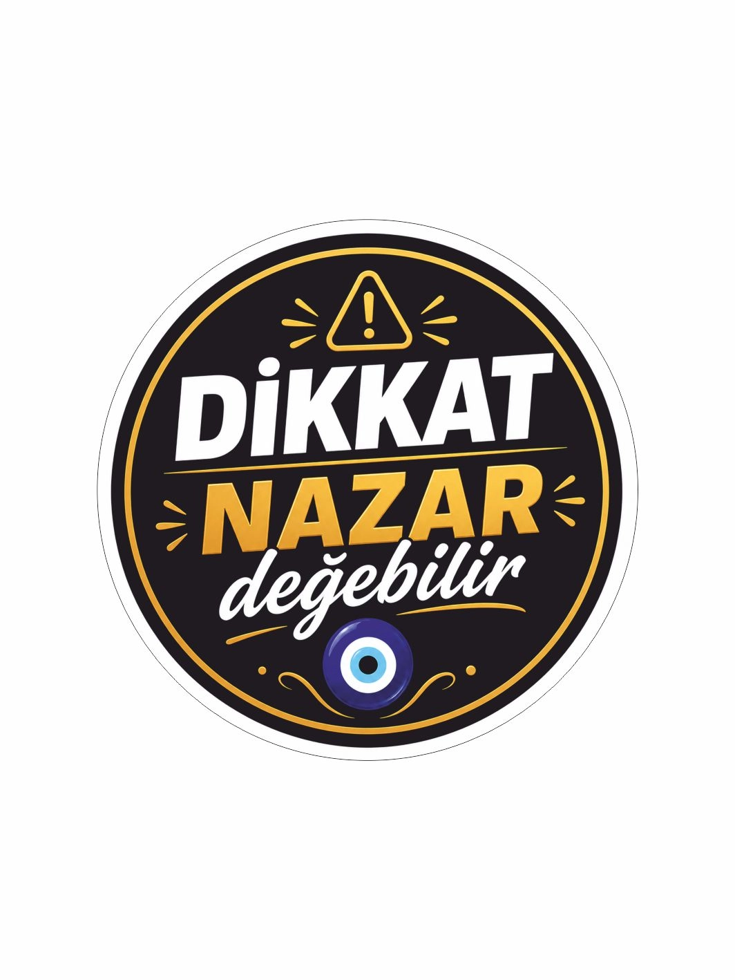 Dikkat Nazar Değebilir Sticker Folyo Etiket 12x12 cm | Araç Camı ve Düz Yüzey Uyumlu | ZajaBaskı