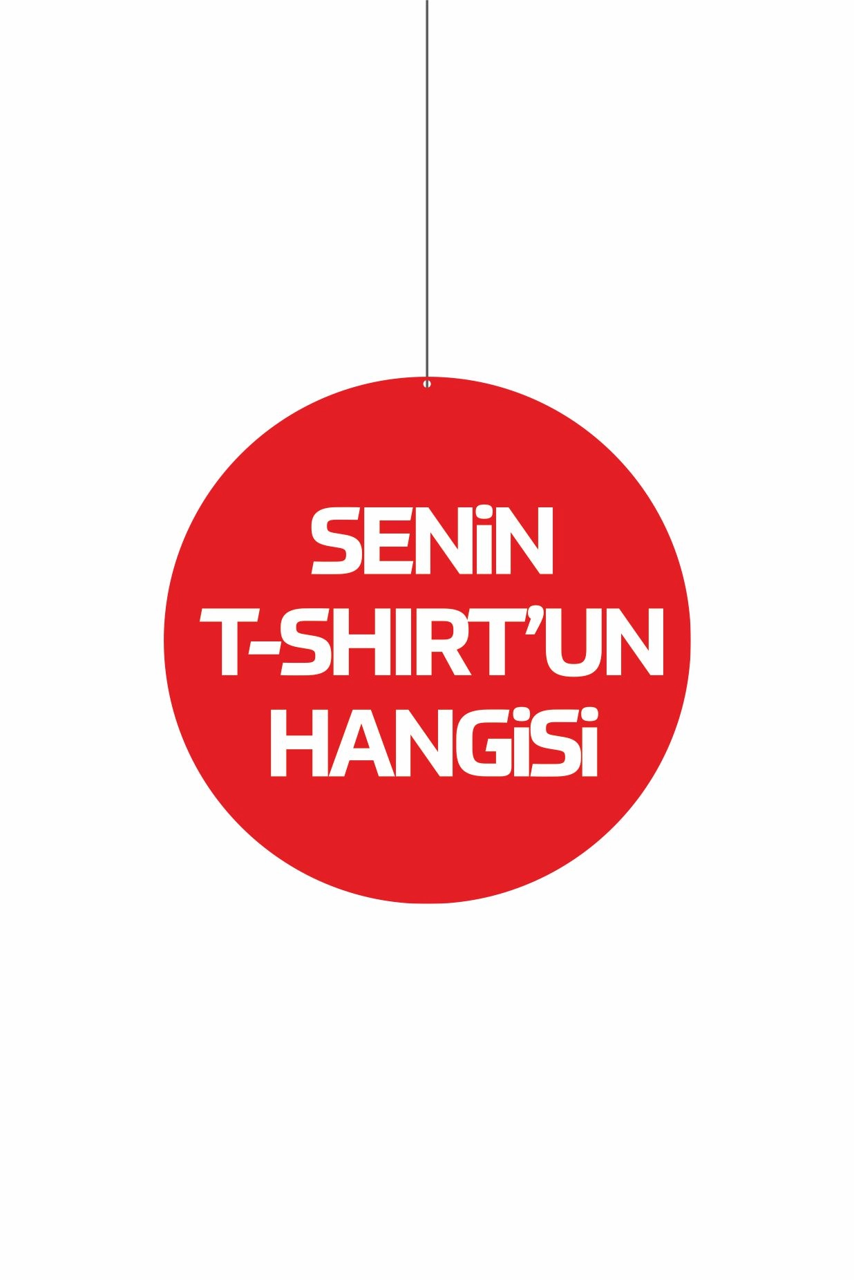 Senin T-Shirt’un Hangisi Yazılı Dönkart 30x30 cm Çift Yön Baskı