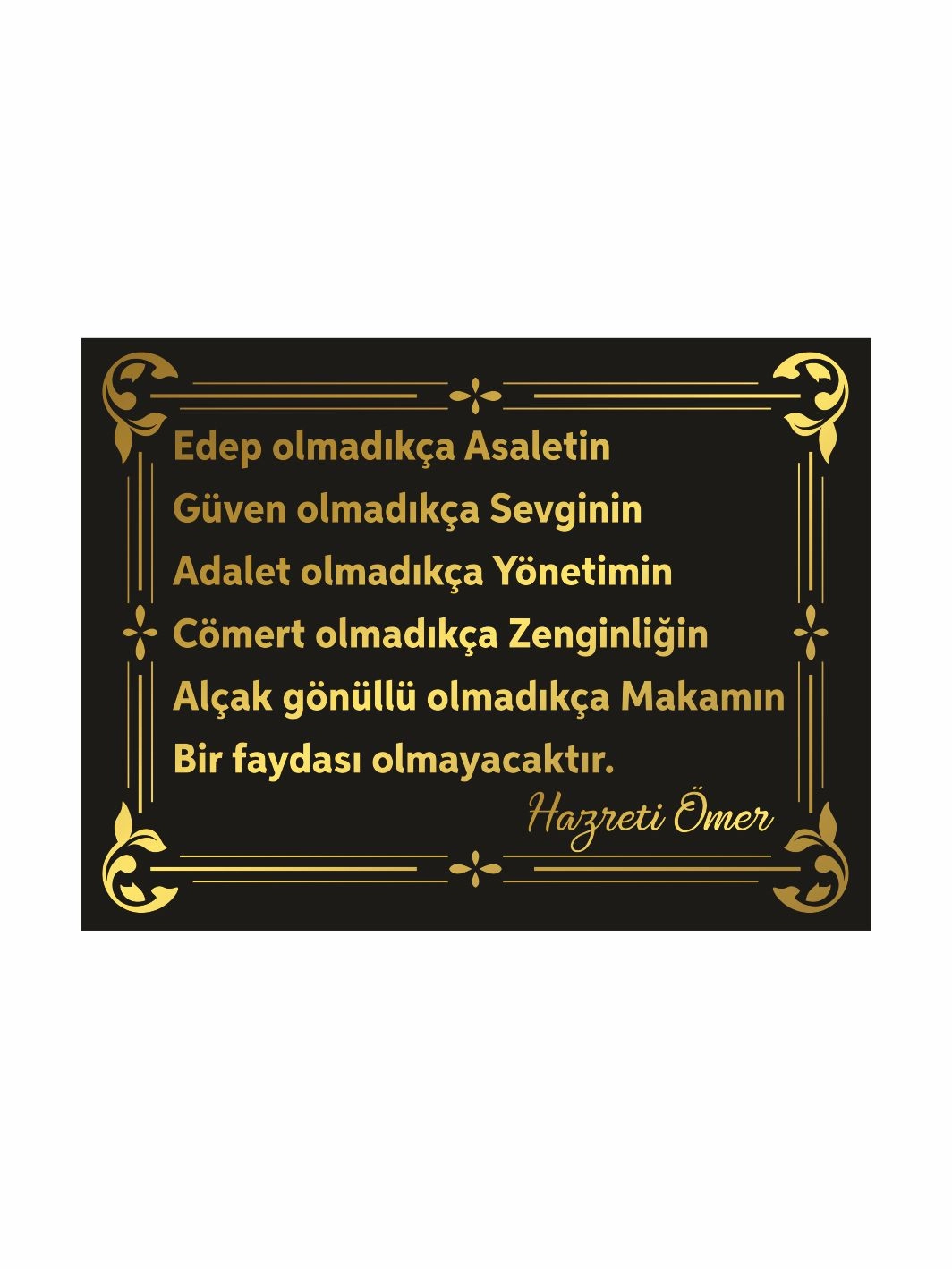 Edep Olmadıkça Asaletin Güven Olmadıkça Sevginin Bir Faydası Olmayacaktır Hazreti Ömer Levhası