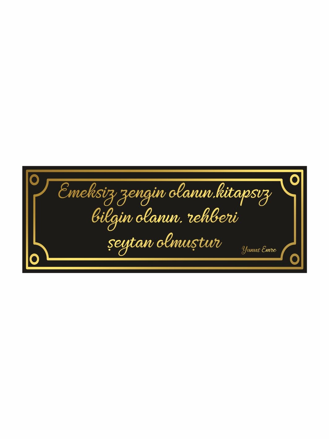 Emeksiz Zengin Olanın Kitapsız Bilgin Olanın Rehberi Şeytan Olmuştur Duvar Levhası