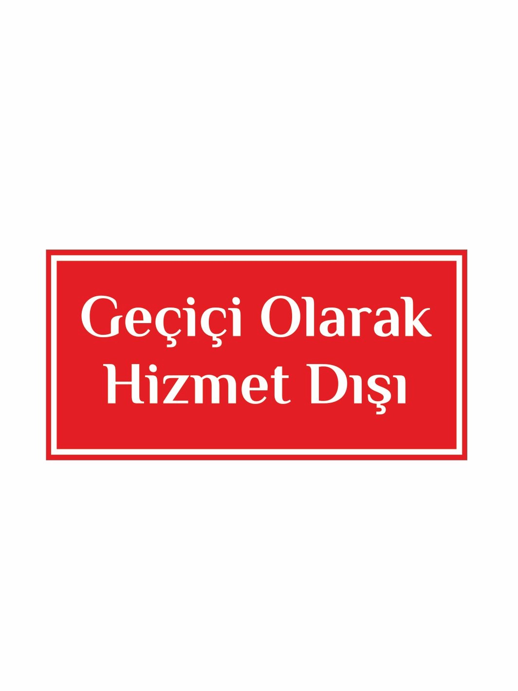Geçici Olarak Hizmet Dışı Uyarı Levhası 30x15cm Foreks Üzeri Folyo Baskı