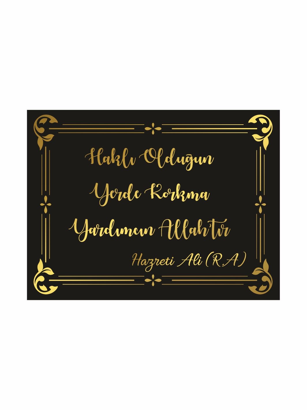 Haklı Olduğun Yerde Korkma Yardımcın Allah’tır Hazreti Ali Dekoratif Levha