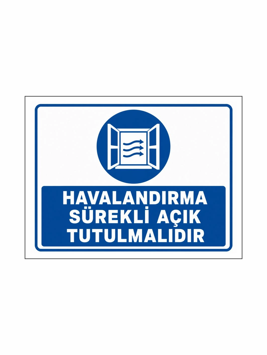 Havalandırma Sürekli Açık Tutulmalıdır Uyarı Levhası 40x30cm