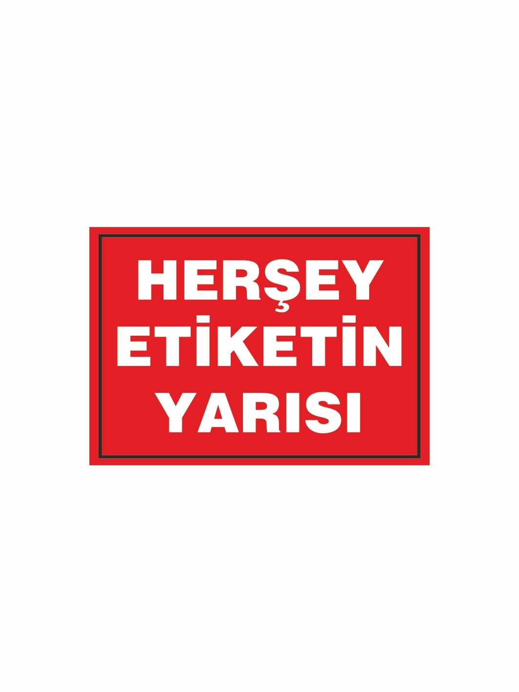 Her Şey Etiketin Yarısı Mağaza PVC Etiketi – Mandallı Etiket Tutucu Uyumlu Kampanya Kartı