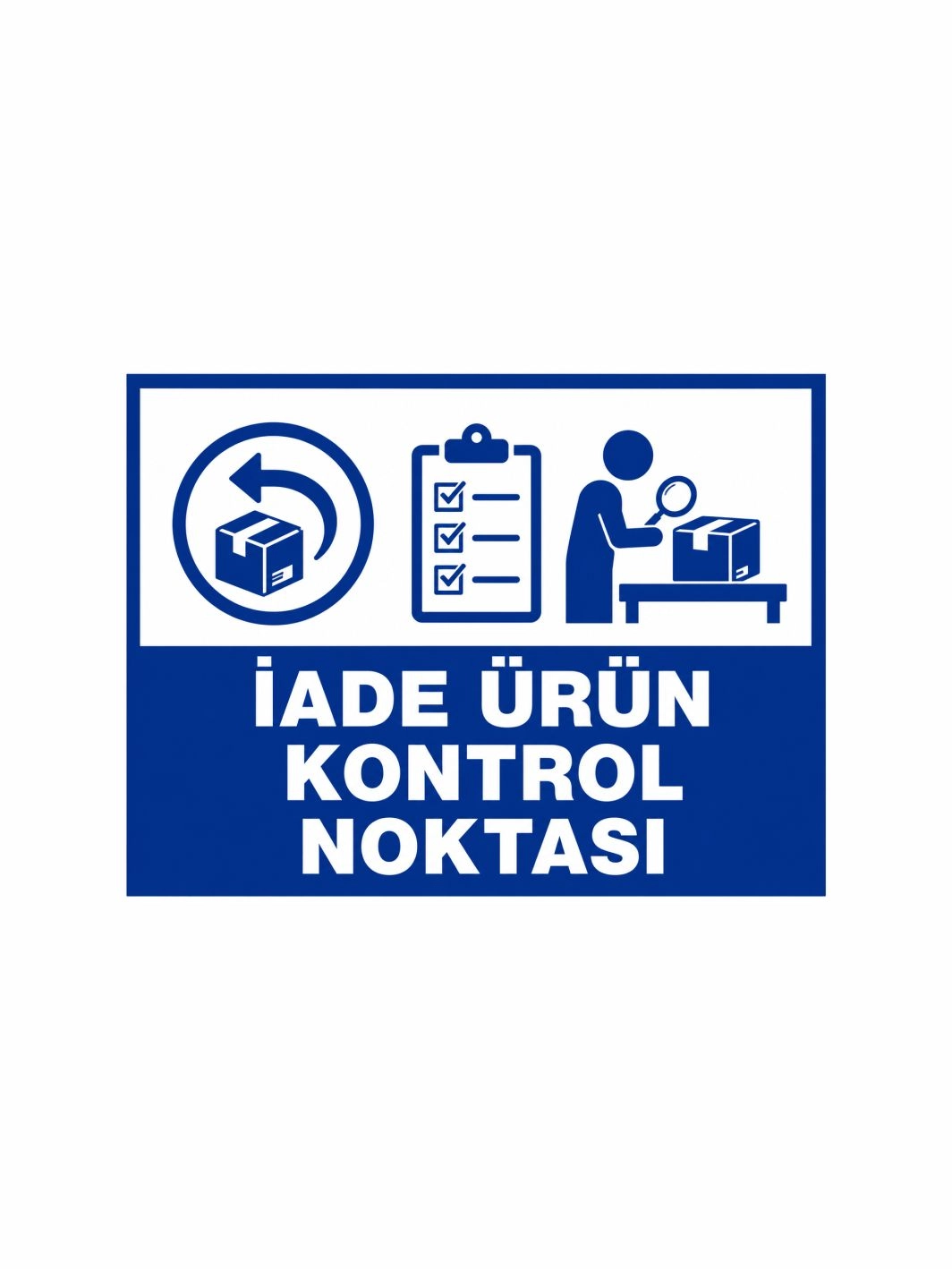 İade Ürün Kontrol Noktası Uyarı Levhası