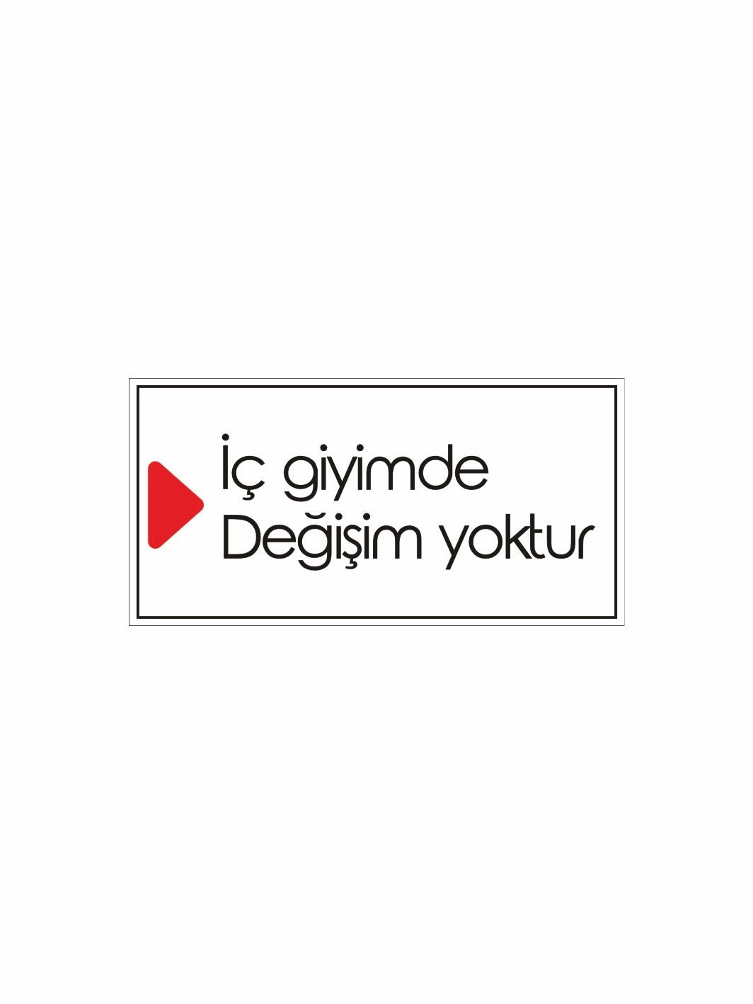 İç Giyimde Değişim Yoktur Levhası