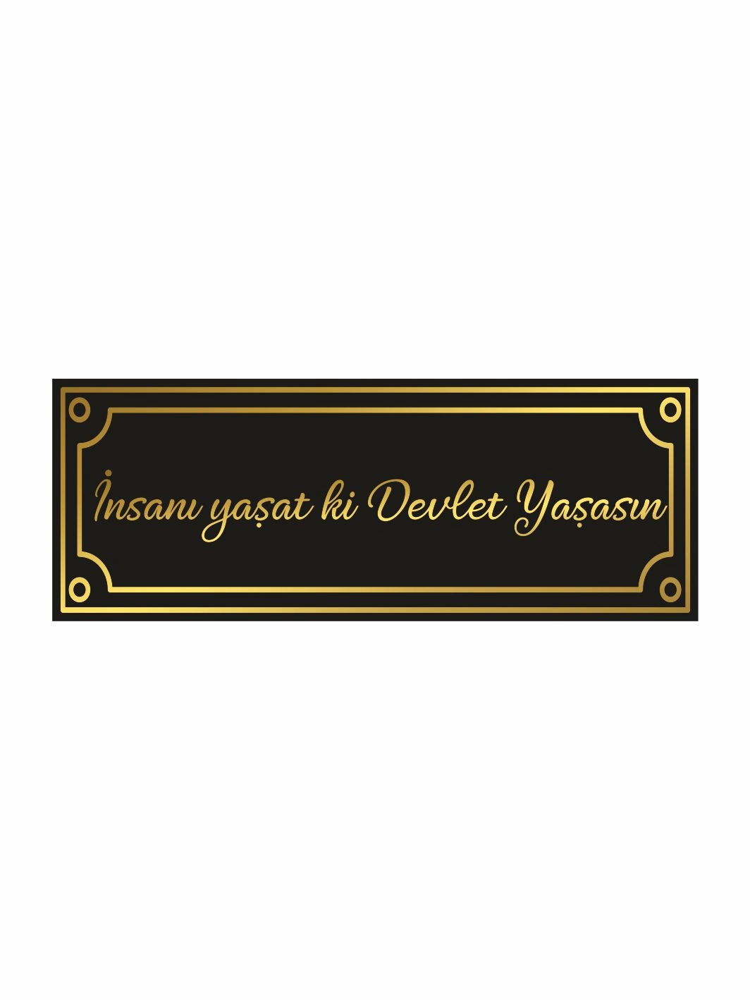 İnsanı Yaşat Ki Devlet Yaşasın Dekoratif Söz Levhası