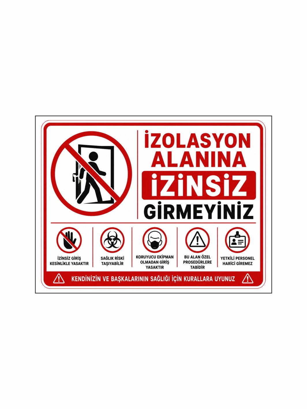 İzolasyon Alanına İzinsiz Girmeyiniz Uyarı Levhası