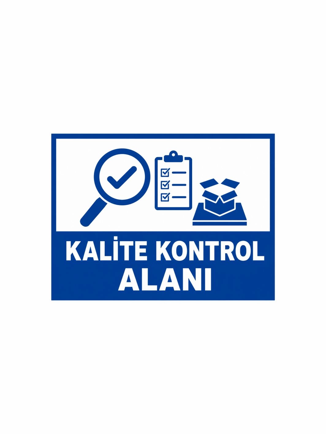 Kalite Kontrol Alanı Uyarı Levhası