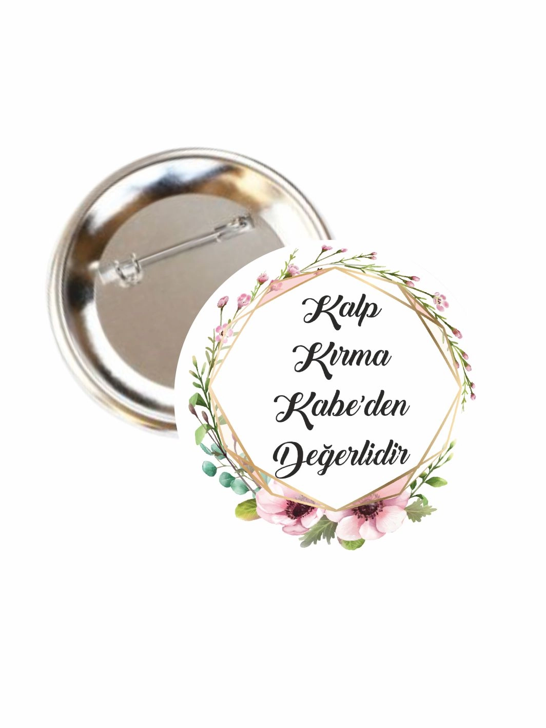 Kalp Kırma Kâbe’den Değerlidir Buton Rozet 58mm İğneli Yaka Rozeti