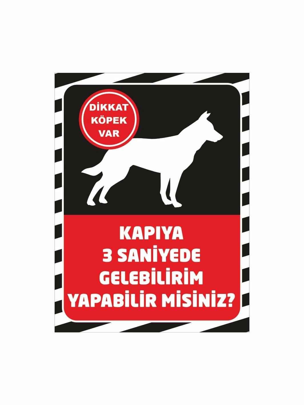 Kapıya 3 Saniyede Gelebilirim Yapabilir misiniz Köpek Var Uyarı Levhası Kırmızı Siyah Zemin