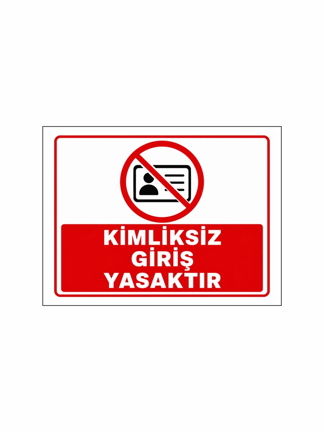 Kimliksiz Giriş Yasaktır Uyarı Levhası 40x30cm