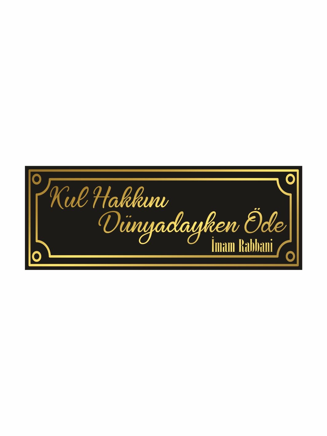 Kul Hakkını Dünyadayken Öde İmam Rabbani Sözlü Dekoratif Levha