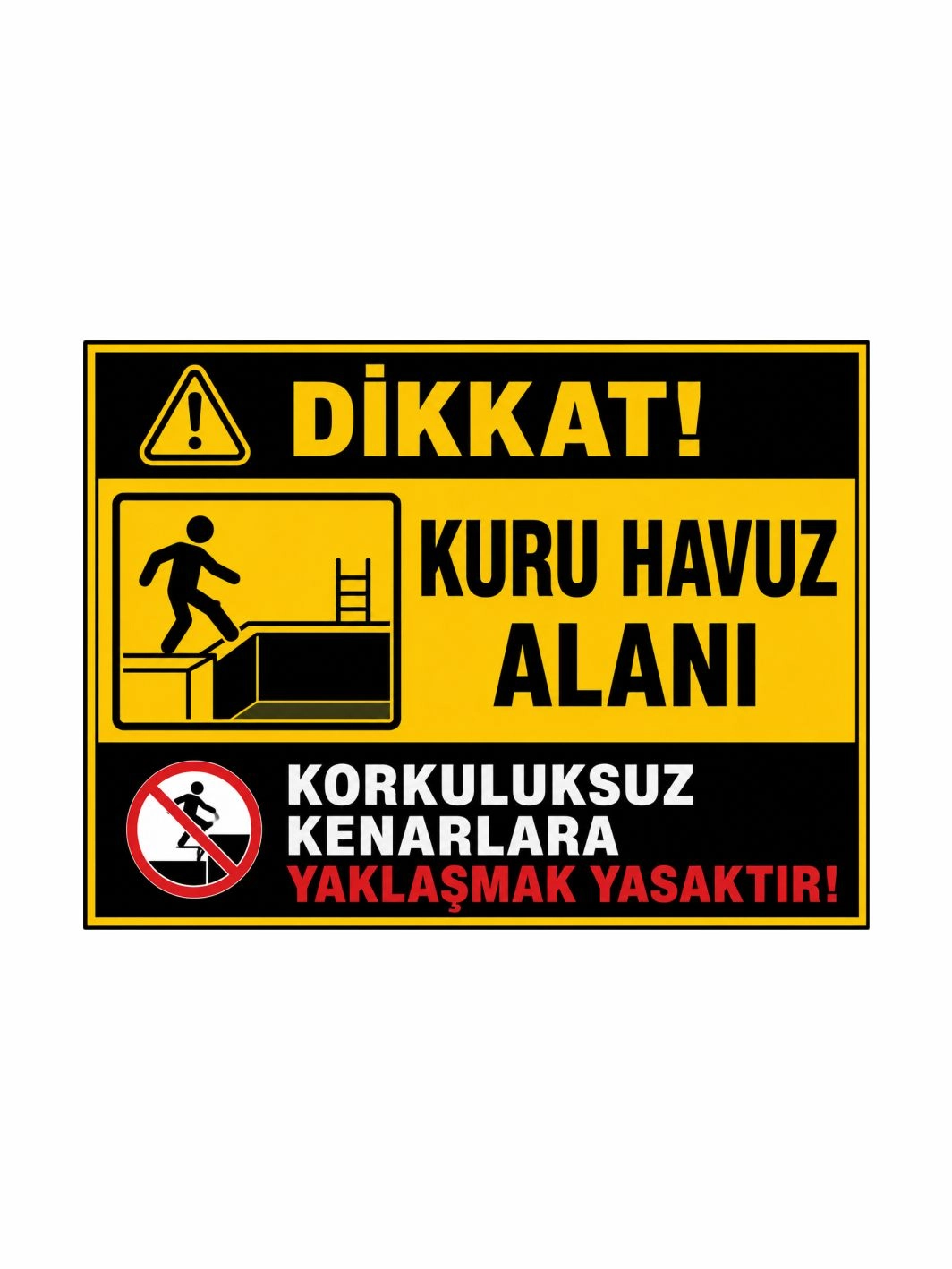 Kuru Havuz Alanı Korkuluksuz Kenarlara Yaklaşmak Yasaktır Uyarı Levhası 40x30cm