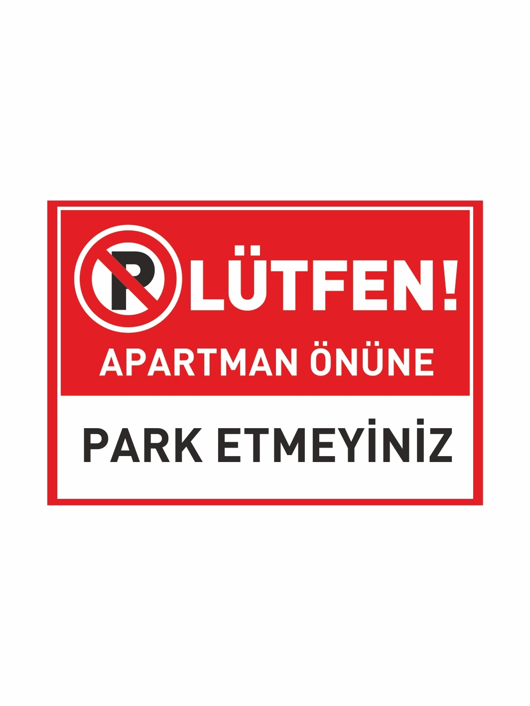 Lütfen Apartman Önüne Park Etmeyiniz Uyarı Levhası 