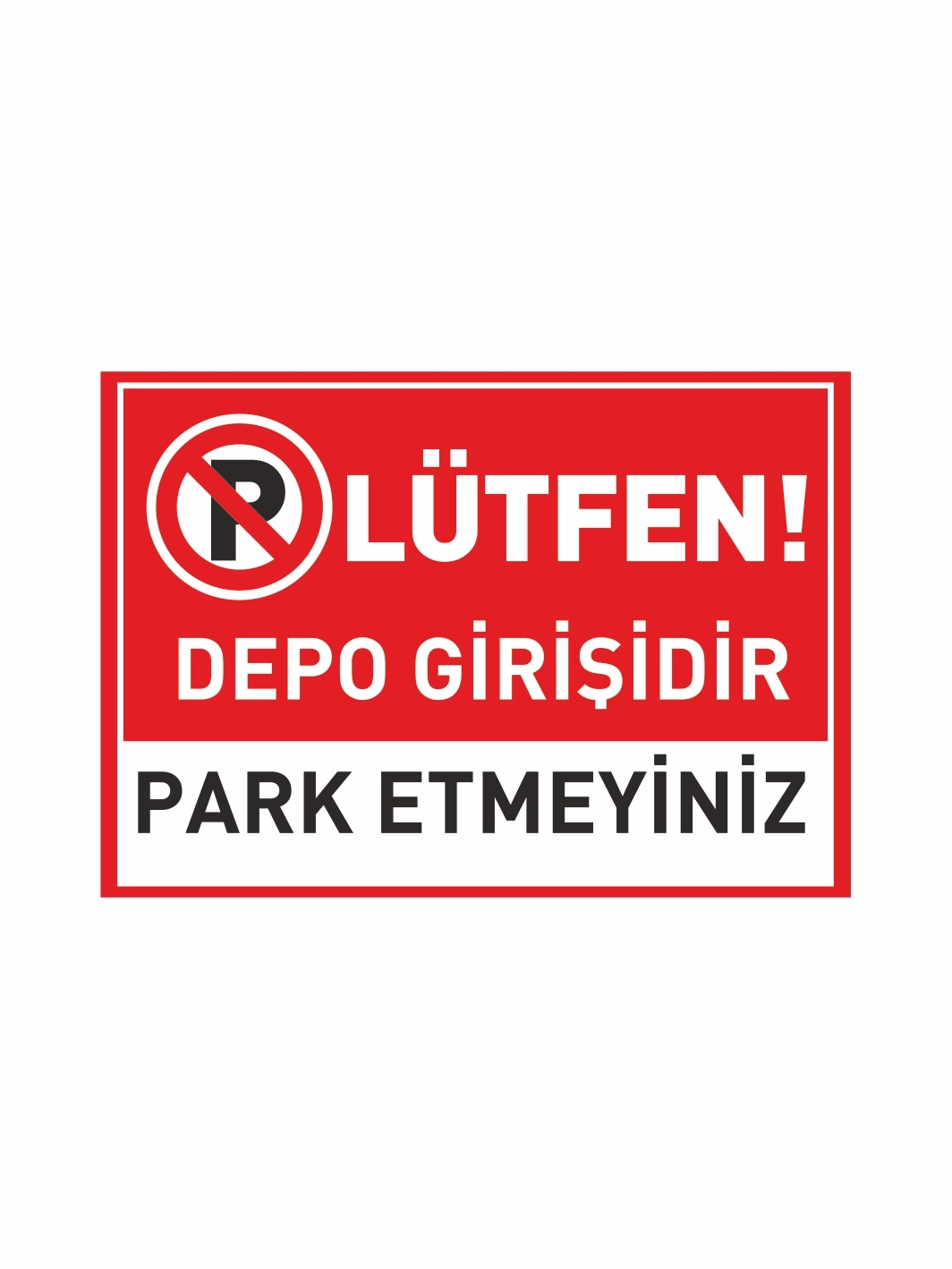 Lütfen Depo Girişidir Park Etmeyiniz Uyarı Levhası 