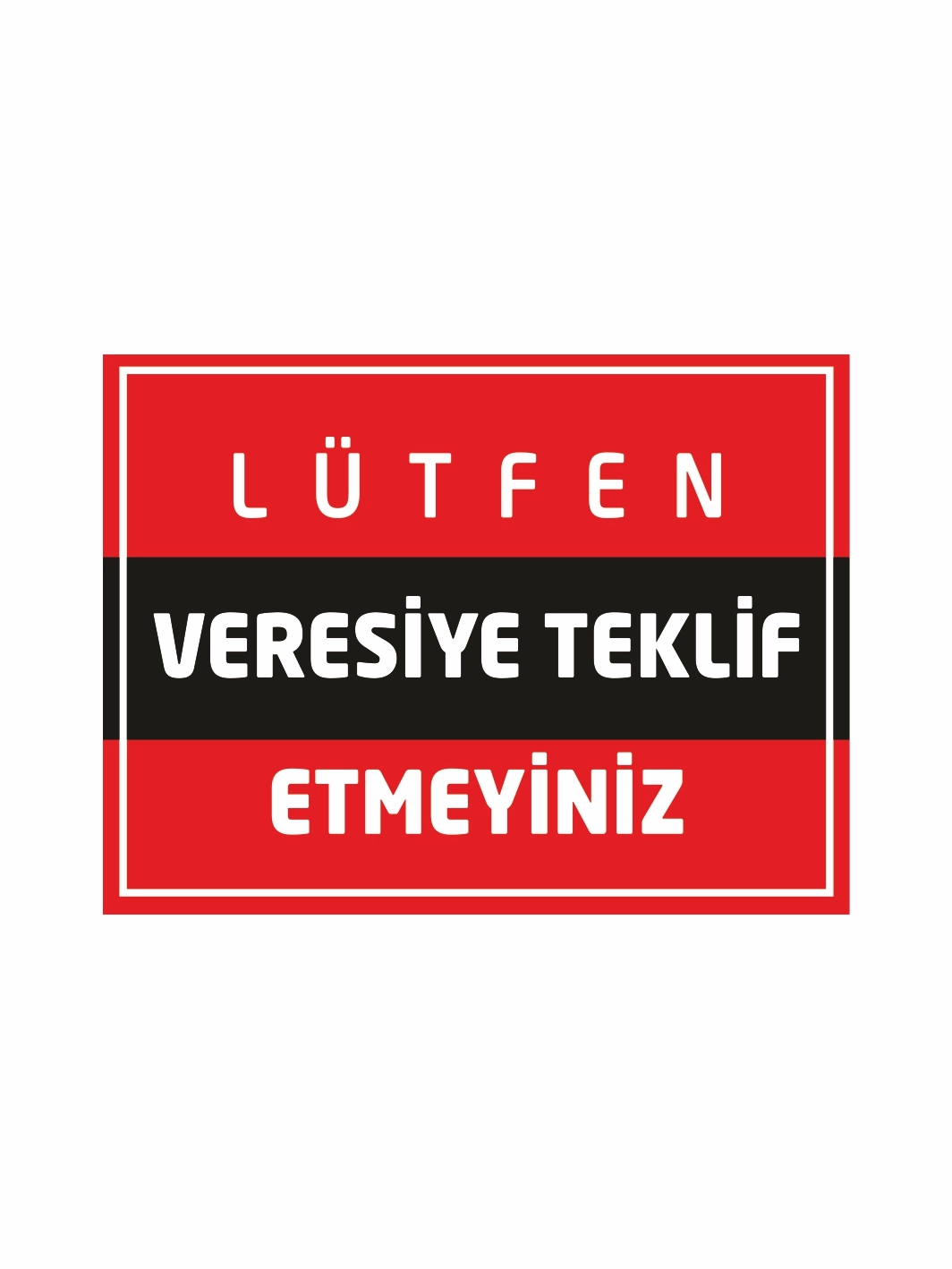 Lütfen Veresiye Teklif Etmeyiniz İşyeri Dükkan Uyarı Levhası