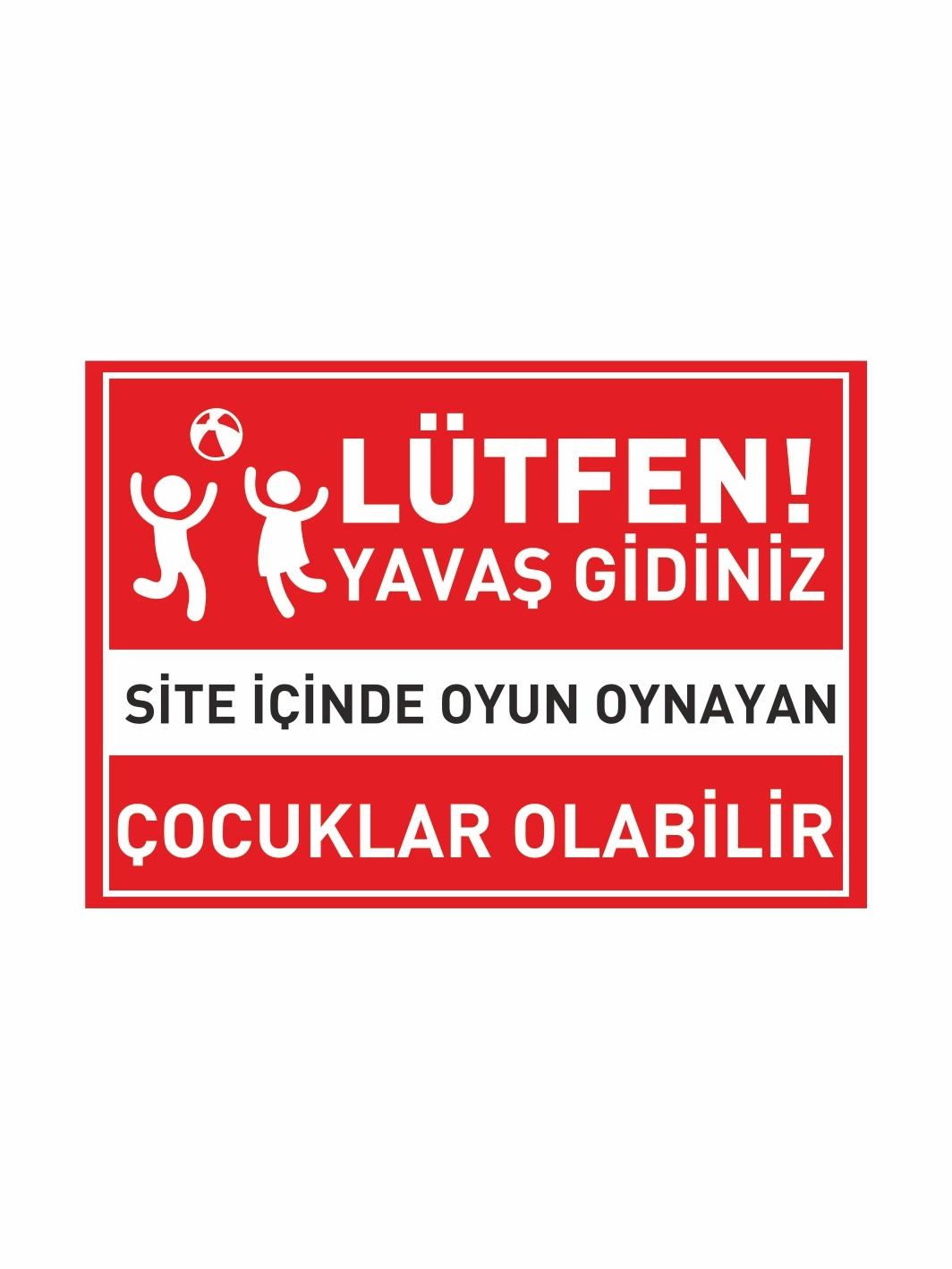 Lütfen Yavaş Gidiniz Site İçerisinde Oyun Oynayan Çocuklar Olabilir Uyarı Levhası