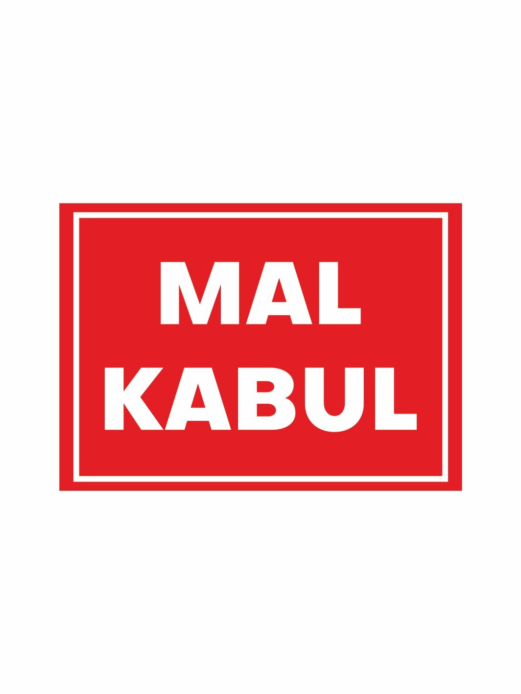Mal Kabul Uyarı Foreks Levha – Depo ve Sevkiyat Alanı Uyarı Panosu