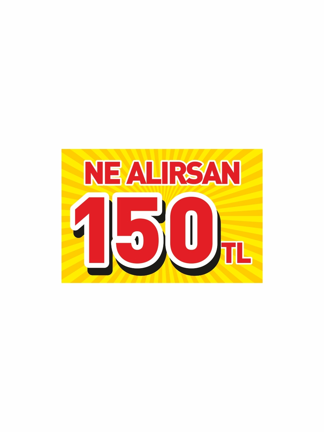 Ne Alırsan 150 TL Yazılı Mağaza PVC Fiyat Etiketi – Mandallı Etiket Tutucu Uyumlu Kampanya Kartı