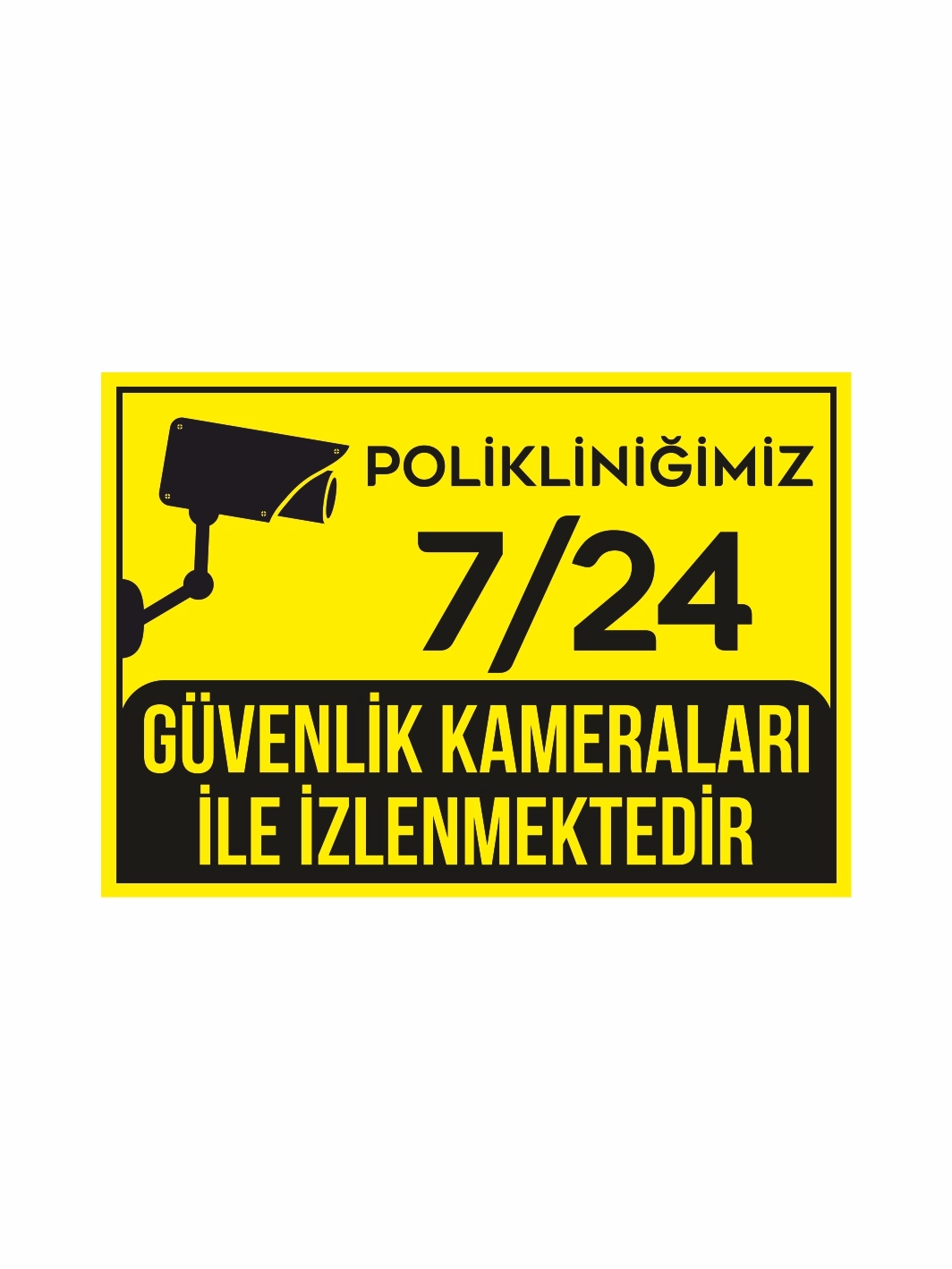 Polikliniğimiz 7-24 Güvenlik Kameraları İle İzlenmektedir Uyarı Levhası
