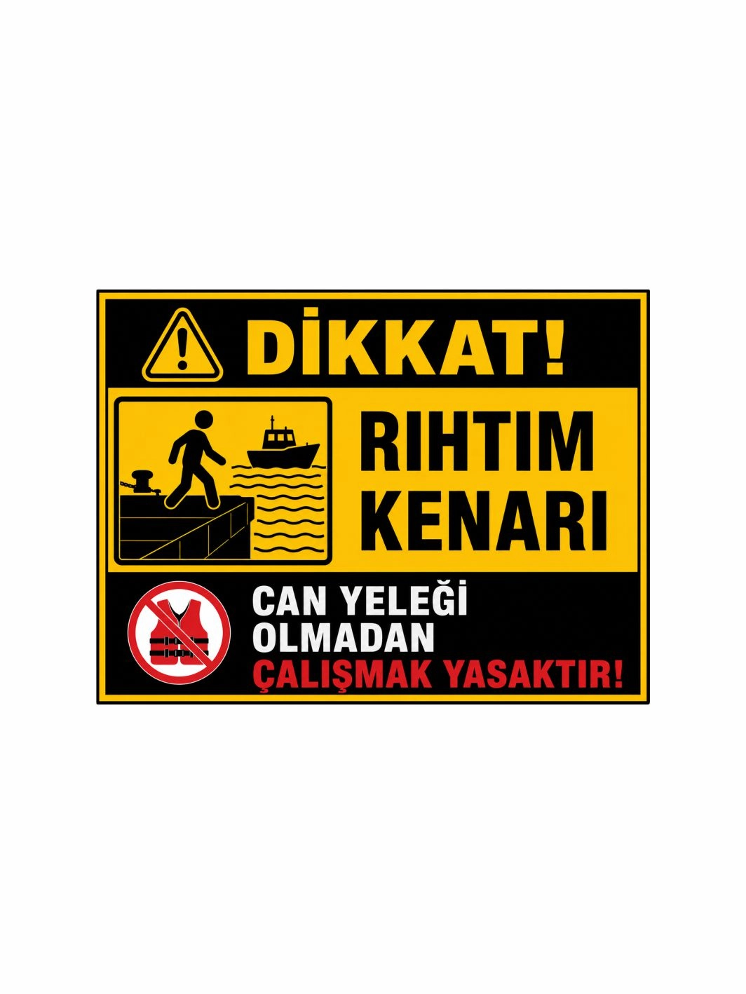 Rıhtım Kenarı Can Yeleği Olmadan Çalışmak Yasaktır Uyarı Levhası 40x30cm