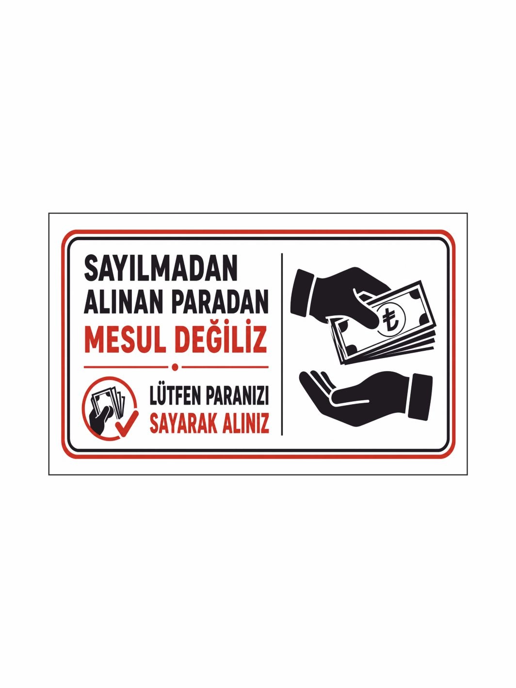 Sayılmadan Alınan Paradan Mesul Değiliz Lütfen Paranızı Sayarak Alınız Uyarı Levhası