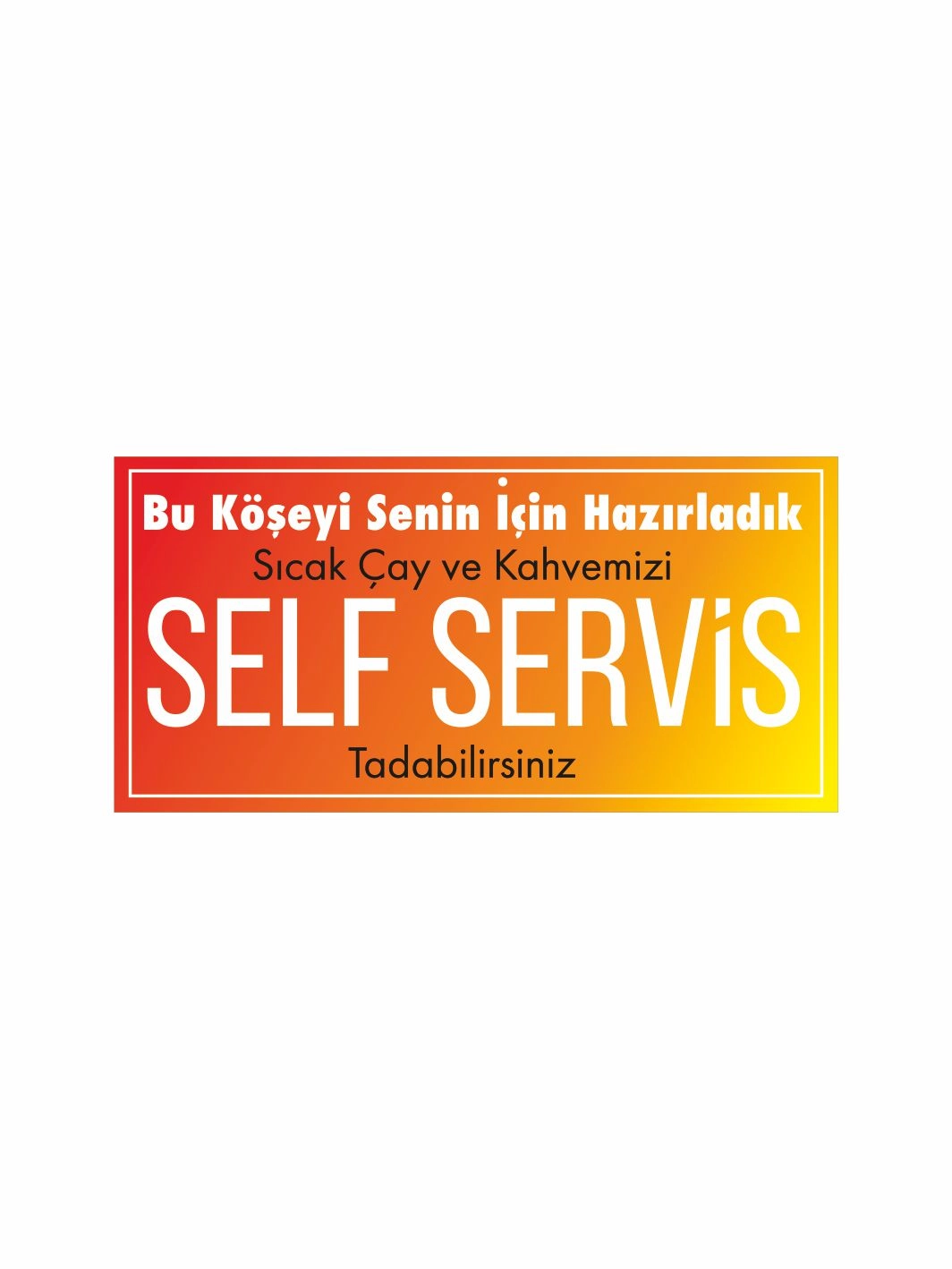 Self Servis Çay Kahve Levhası – İçecek Alanı Yönlendirme Panosu