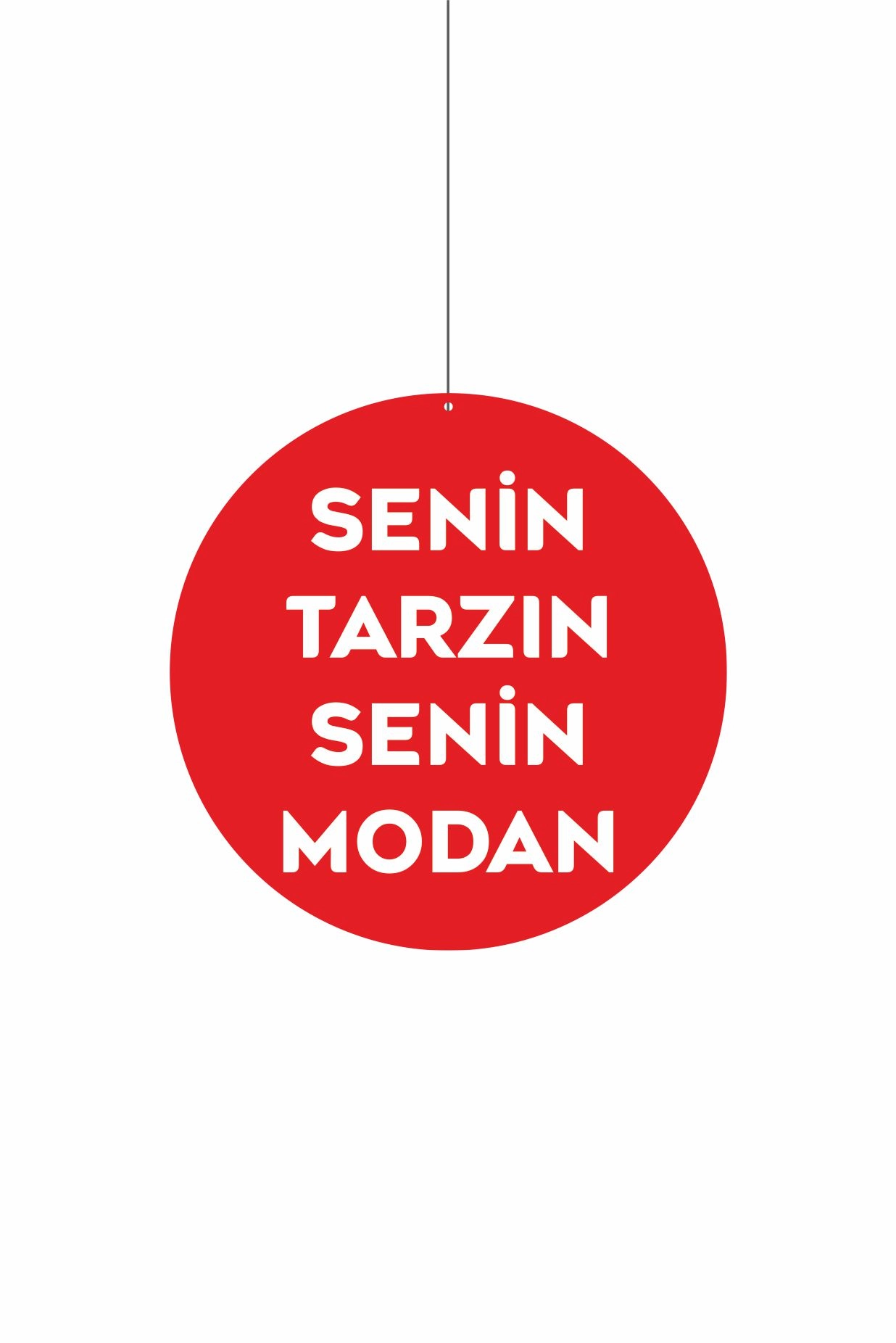 Senin Tarzın Senin Modan Mağaza Dönkartı 30x30 cm Çift Yön Baskılı