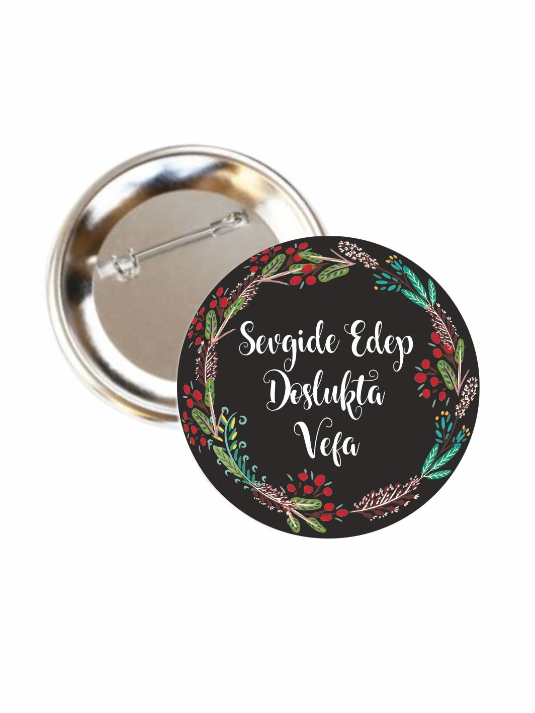Sevgide Edep Dostlukta Vefa Yazılı Buton Rozet 58mm İğneli Yaka Rozeti