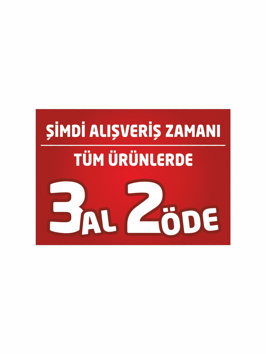 Şimdi Alışveriş Zamanı Tüm Ürünlerde 3 Al 2 Öde Mağaza Branda Afiş Baskısı