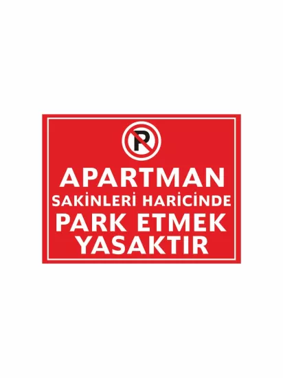 Apartman Sakinleri Haricinde Park Etmek Yasaktır Uyarı Levhası Modelleri ve Fiyatları | Zajabaskı