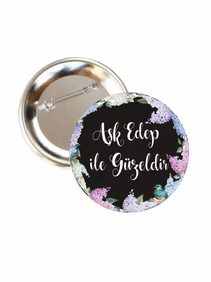 Aşk Edep ile Güzeldir Buton Rozet 58mm | Zaja Baskı