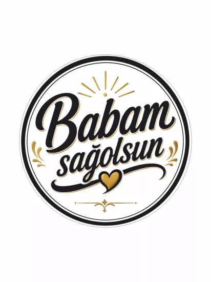 Babam Sağ Olsun Sticker Folyo Etiket 12x12 cm | Araç Cam Stickerı | ZajaBaskı