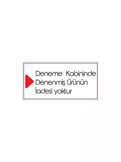 Zajabaskı – Deneme Kabininde Denenmiş Ürünün İadesi Yoktur Uyarı Levhası 30x15 cm