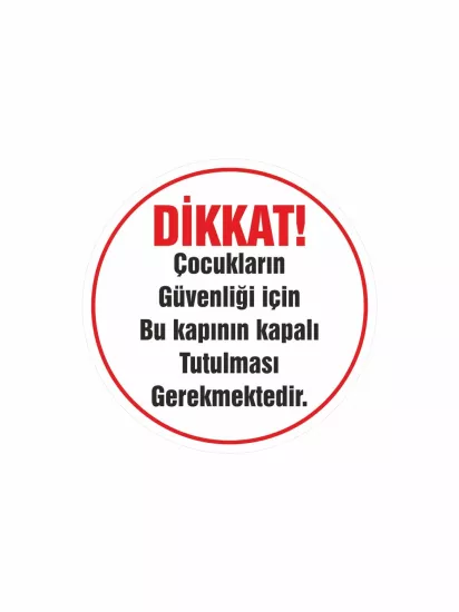 Dikkat Çocukların Güvenliği İçin Kapı Kapalı Tutulmalı Etiket Modelleri ve Fiyatları | Zajabaskı