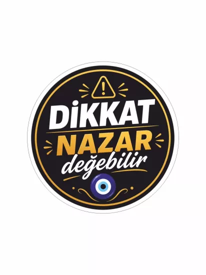 Dikkat Nazar Değebilir Sticker Folyo Etiket 12x12 cm | Araç Cam Stickerı | ZajaBaskı