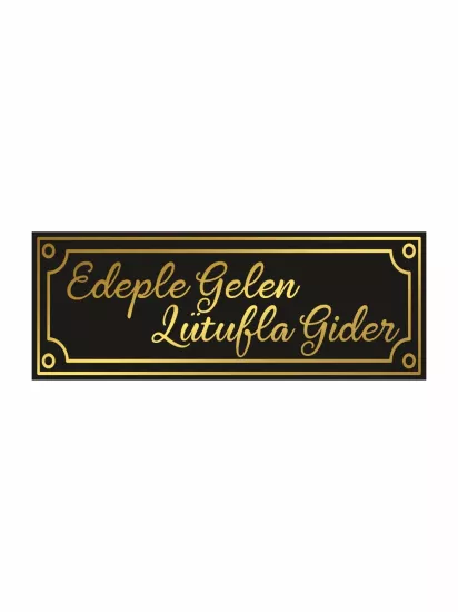 Edeple Gelen Lütufla Gider Siyah Gold Duvar Levhası | Dekoratif Söz Levhası 50x20cm | Zajabaskı