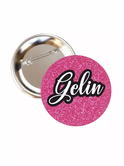 Gelin Yazılı Buton Rozet 58mm | Zaja Baskı