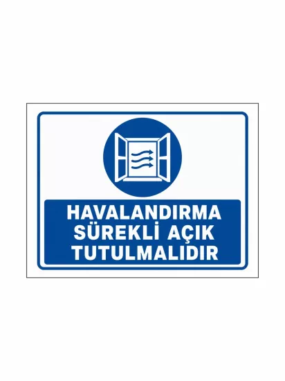 Havalandırma Sürekli Açık Tutulmalıdır Uyarı Levhası 40x30cm | Zajabaskı
