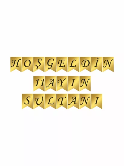 Hoş Geldin 11 Ayın Sultanı Flama Banner Gold Siyah Renk Modelleri ve Fiyatları | ZajaBaskı